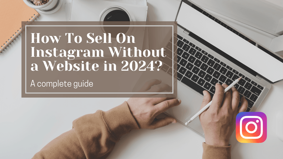How to Sell on Instagram Without a Website In 2024